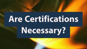 Are Certifications necessary