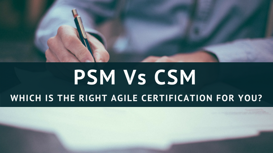 CSM or PSM – which Certification to choose?